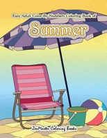 Easy Adult Color By Numbers Coloring Book of Summer: A Simple Summer Color By Number Coloring Book for Adults with Beach Scenes, Flowers, Ocean Life and More! 1986609820 Book Cover