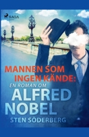 Mannen som ingen kände: en roman om Alfred Nobel null Book Cover