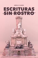 Escrituras Sin Rostro: El Antagonismo Como Estrategia Subversiva del Zapatismo 1469688549 Book Cover