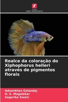 Realce da coloração do Xiphophorus helleri através de pigmentos florais (Portuguese Edition) 6209844928 Book Cover