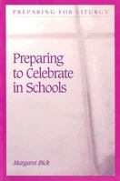 Preparing to Celebrate in Schools (Preparing for Liturgy) 2890887995 Book Cover