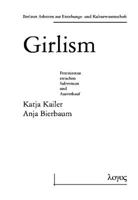 Girlism - zwischen subversivem Potential und und kulturindustrieller Vereinnahmung (Berliner Arbeiten zur Erziehungs- und Kulturwissenschaft) 3832500723 Book Cover