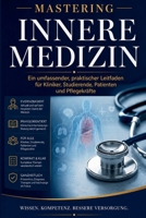 MASTERING INNERE MEDIZIN: Ein umfassender, praktischer Leitfaden für Kliniker, Studierende, Patienten und Pflegekräfte (German Edition) B0H16JB85Y Book Cover