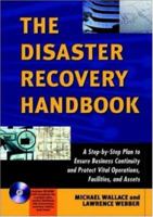 Disaster Recovery Handbook, The: A Step-by-Step Plan to Ensure Business Continuity and Protect Vital Operations, Facilities, and Assets 0814416136 Book Cover