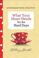 What Your Heart Needs for the Hard Days 0800722884 Book Cover