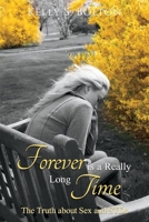 Forever Is A Really Long Time: The Truth About Sex and STDs 1543993613 Book Cover