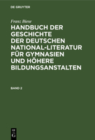 Franz Biese: Handbuch Der Geschichte Der Deutschen National-Literatur Für Gymnasien Und Höhere Bildungsanstalten. Band 2 3111083535 Book Cover