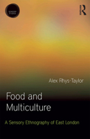 Food and Multiculture: A Sensory Ethnography of East London 1472581156 Book Cover