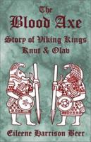 The Blood Axe : Story of Viking Kings Knut & Olav 1888106565 Book Cover
