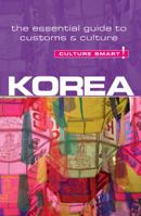 Culture Smart! KOREA: A Quick Guide to Customs and Etiquette 1857336690 Book Cover