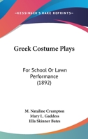 Greek Costume Plays: For School Or Lawn Performance 1120625203 Book Cover