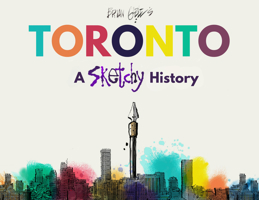 Toronto: A Sketchy History 1998365328 Book Cover