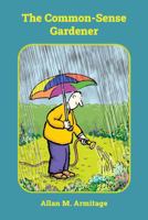 The Common-Sense Gardener 1646177770 Book Cover