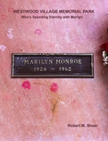 Westwood Village Memorial Park: Who's Spending Eternity with Marilyn 1715427475 Book Cover