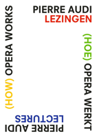 (How) Opera Works, (Hoe) Opera Werkt: Pierre Audi Lectures, Pierre Audi Lezingen 9463723013 Book Cover