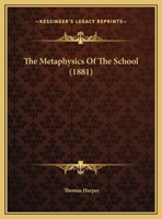 The Metaphysics Of The School 1104314916 Book Cover