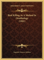 Bird Killing As A Method In Ornithology 1166398609 Book Cover