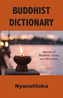 Buddhist Dictionary: Manual of Buddhist Terms and Doctrines 1585094528 Book Cover