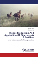 Biogas Production and Application of Digestate as a Fertilizer 3659532452 Book Cover