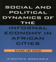 Social and Political Dynamics of the Informal Economy in African Cities 076180840X Book Cover