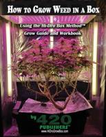 How to Grow Weed in a Box Using the Hi-Dro Box Method: Grow Guide and Workbook 1987740394 Book Cover