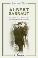 Albert Sarraut: Au coeur de la République parlementaire et coloniale (French Edition) 2343233454 Book Cover