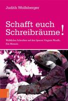 Schafft euch Schreibräume!: Weibliches Schreiben auf den Spuren Virginia Woolfs. Ein Memoir 3205206355 Book Cover