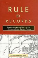 Rule by Records: Land Registration and Village Custom in Early British Panjab 0195636732 Book Cover