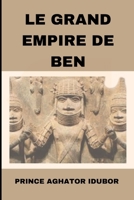 LE GRAND EMPIRE DE BEN: CULTURE ET TRADITIONS EDO (NIGERIAN CULTURE AND SOCIETY) (French Edition) B0CLVRCHL4 Book Cover