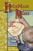 Handmade Marks: A Child's Way Into Literacy: A Manual for Parents with Children 0741457695 Book Cover