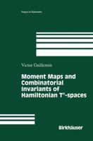 Moment Maps and Combinatorial Invariants of Hamiltonian Tn-Spaces 1461266874 Book Cover
