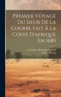 Premier Voyage Du Sieur De La Courbe Fait À La Coste D'afrique En 1685 1021224596 Book Cover