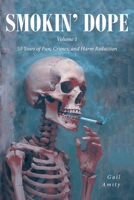 Smokin' Dope: 50 Years of Fun, Crimes, and Harm Reduction B0CQRVL7N6 Book Cover