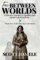 Fox Between Worlds: A Cherokee Sanctuary, a Spanish Chain, and the Long Road Home (The Eliza Hart Chronicles) B0G7HJ7VWY Book Cover