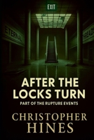 After The Locks Turn: Part Of The Rupture Events B0F81H896Z Book Cover