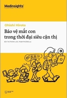 Protecting Your Child's Eyes in the Age of Myopia 6047757812 Book Cover