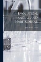 Evolution, Racial and Habitudinal 1019058293 Book Cover
