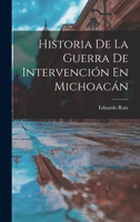 Historia De La Guerra De Intervención En Michoacán 1016116837 Book Cover