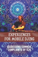 Experiences For Mobile DJing: Addressing Common Complaints Of DJs: Strategies For For Professional Djs B09CGBNGD3 Book Cover