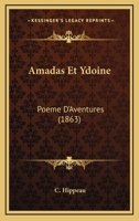 Amadas Et Ydoine: Poeme D'Aventures (1863) 127448202X Book Cover