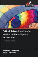 Fattori determinanti nella pratica dell'intelligence territoriale: in un contesto turistico (Italian Edition) 6208689821 Book Cover