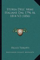 Storia Dell' Armi Italiane Dal 1796 Al 1814 V2 (1856) 1166792048 Book Cover