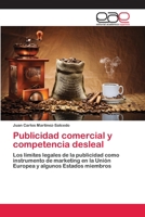 Publicidad comercial y competencia desleal: Los límites legales de la publicidad como instrumento de marketing en la Unión Europea y algunos Estados miembros 3659074292 Book Cover