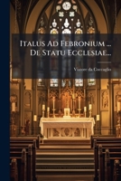 Italus Ad Febronium ... De Statu Ecclesiae... 1274997380 Book Cover