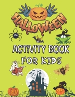 Halloween Activity Book For Kids: A Fun Activity Spooky Scary Things & Other Cute Stuff Colouring Pages, Mazes, Puzzles, Suduko And Much More,For ... Kids Ages 4-8 ( Hours Of Fun Guaranteed! ) B08HTF1LGW Book Cover