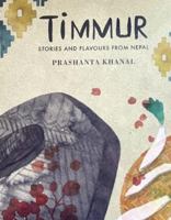 Timmur: Stories and Flavours from Nepal 9937746493 Book Cover