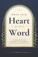When Your Heart Needs a Word: 120 Scripture-Based Devotions for the Days You Feel Overwhelmed, Uncertain, Weary, or in Need of God’s Peace B0HN16CF24 Book Cover