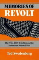 Memories of Revolt: The 1936-1939 Rebellion and the Palestinian National Past 0816621659 Book Cover