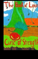 The Book of Loxas; Curse of Strength (TBOL; COS) B0GMBQLTX1 Book Cover