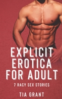 Explicit Erotica for Adults: 7 Racy Sex Stories: Indelicate and Filthy Erotica B08RKGKT58 Book Cover